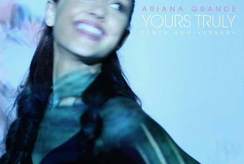 Ariana Grande pubblica Yours Truly 10th Anniversary Edition