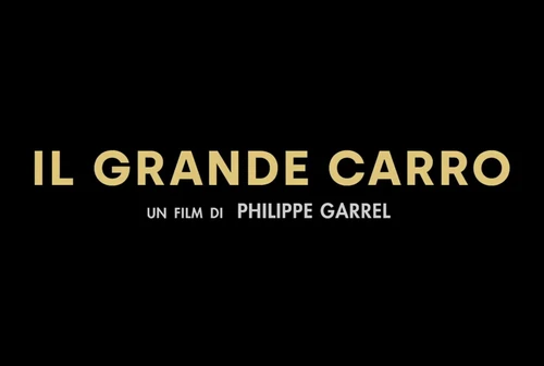 Il Grande Carro di Philippe Garrel il trailer